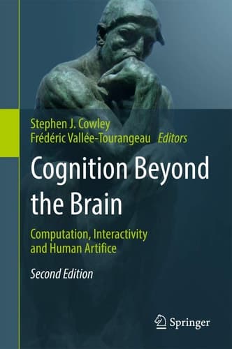 Cognition Beyond the Brain Computation, Interactivity and Human Artifice