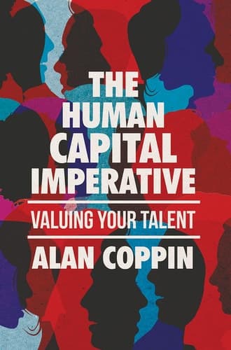 The Human Capital Imperative Valuing Your Talent