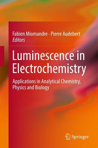 Luminescence in Electrochemistry Applications in Analytical Chemistry, Physics and Biology