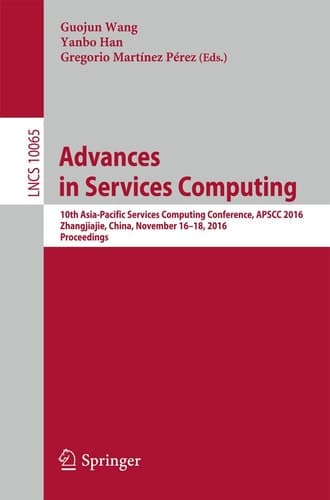 Advances in Services Computing 10th Asia-Pacific Services Computing Conference, APSCC 2016, Zhangjiajie, China, November 16-18, 2016, Proceedings