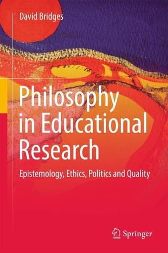Philosophy in Educational Research Epistemology, Ethics, Politics and Quality
