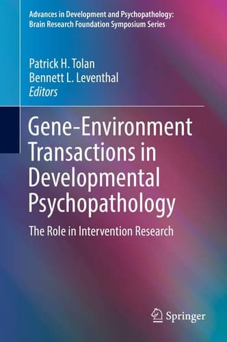 Gene-Environment Transactions in Developmental Psychopathology The Role in Intervention Research
