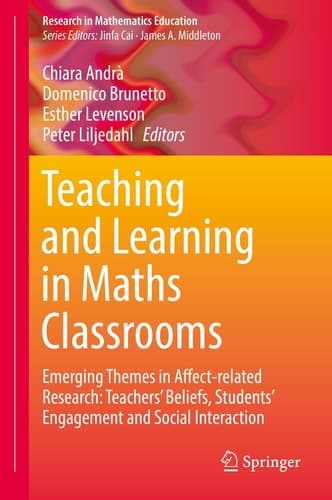 Teaching and Learning in Maths Classrooms Emerging Themes in Affect-related Research: Teachers' Beliefs, Students' Engagement and Social Interaction