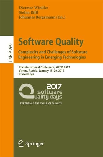 Software Quality. Complexity and Challenges of Software Engineering in Emerging Technologies 9th International Conference, SWQD 2017, Vienna, Austria, January 17-20, 2017, Proceedings