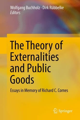 The Theory of Externalities and Public Goods Essays in Memory of Richard C. Cornes