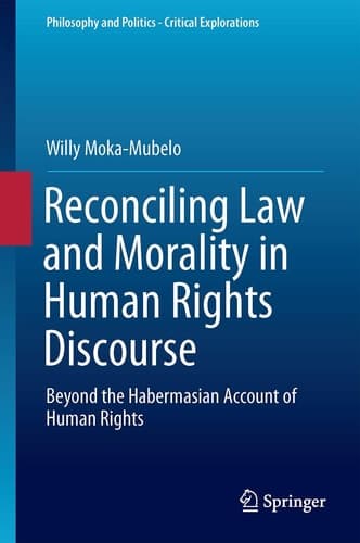 Reconciling Law and Morality in Human Rights Discourse Beyond the Habermasian Account of Human Rights