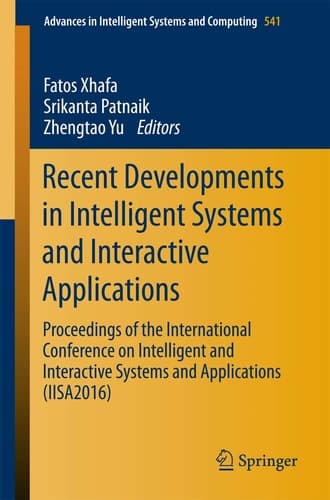 Recent Developments in Intelligent Systems and Interactive Applications Proceedings of the International Conference on Intelligent and Interactive Systems and Applications (IISA2016)