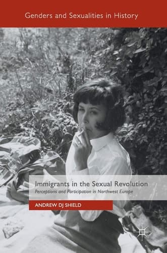 Immigrants in the Sexual Revolution Perceptions and Participation in Northwest Europe