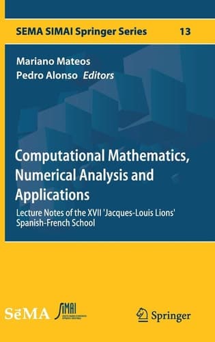 Computational Mathematics, Numerical Analysis and Applications Lecture Notes of the XVII 'Jacques-Louis Lions' Spanish-French School