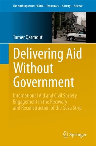 Delivering Aid Without Government International Aid and Civil Society Engagement in the Recovery and Reconstruction of the Gaza Strip