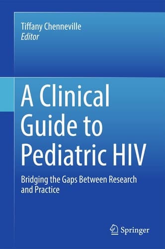 A Clinical Guide to Pediatric HIV Bridging the Gaps Between Research and Practice