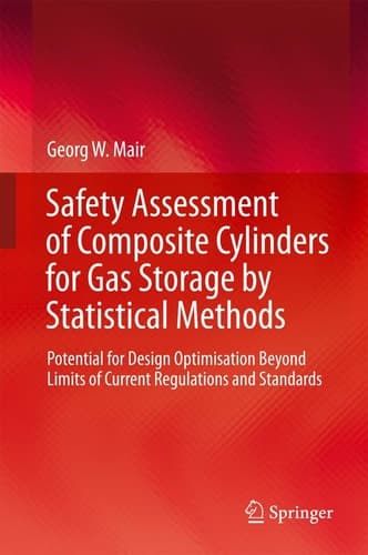 Safety Assessment of Composite Cylinders for Gas Storage by Statistical Methods Potential for Design Optimisation Beyond Limits of Current Regulations and Standards