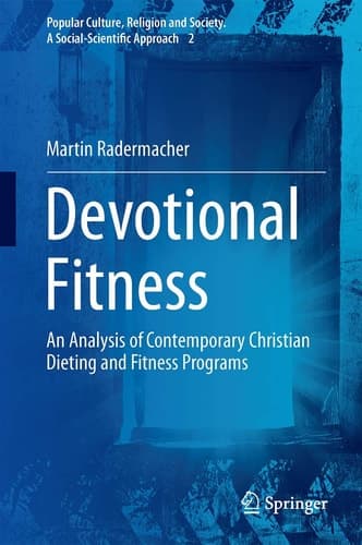 Devotional Fitness An Analysis of Contemporary Christian Dieting and Fitness Programs