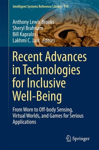 Recent Advances in Technologies for Inclusive Well-Being From Worn to Off-body Sensing, Virtual Worlds, and Games for Serious Applications