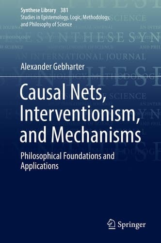 Causal Nets, Interventionism, and Mechanisms Philosophical Foundations and Applications