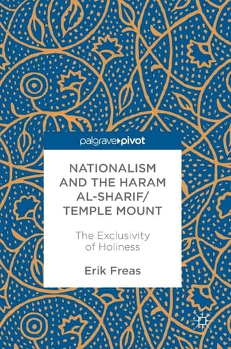 Nationalism and the Haram al-Sharif/Temple Mount The Exclusivity of Holiness