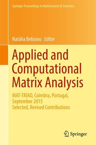 Applied and Computational Matrix Analysis MAT-TRIAD, Coimbra, Portugal, September 2015 Selected, Revised Contributions