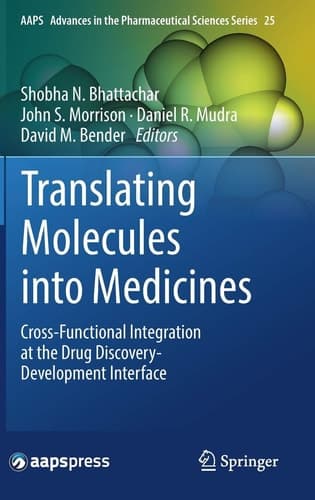 Translating Molecules into Medicines Cross-Functional Integration at the Drug Discovery-Development Interface