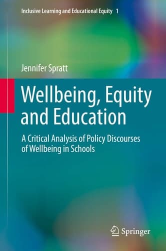 Wellbeing, Equity and Education A Critical Analysis of Policy Discourses of Wellbeing in Schools