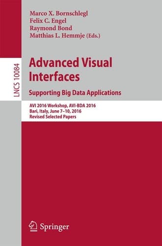 Advanced Visual Interfaces. Supporting Big Data Applications AVI 2016 Workshop, AVI-BDA 2016, Bari, Italy, June 7–10, 2016, Revised Selected Papers