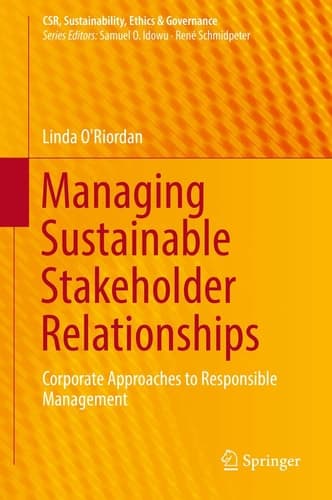 Managing Sustainable Stakeholder Relationships Corporate Approaches to Responsible Management