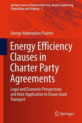 Energy Efficiency Clauses in Charter Party Agreements Legal and Economic Perspectives and their Application to Ocean Grain Transport