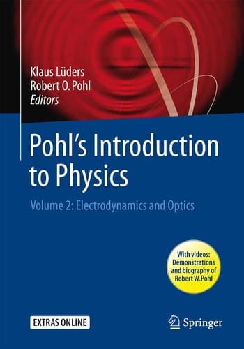Pohl's Introduction to Physics Volume 2: Electrodynamics and Optics