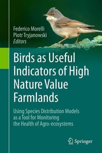 Birds as Useful Indicators of High Nature Value Farmlands Using Species Distribution Models as a Tool for Monitoring the Health of Agro-ecosystems