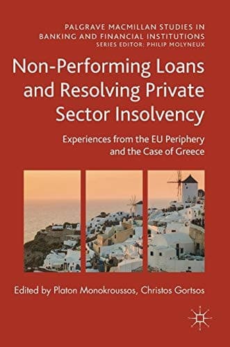 Non-Performing Loans and Resolving Private Sector Insolvency Experiences from the EU Periphery and the Case of Greece