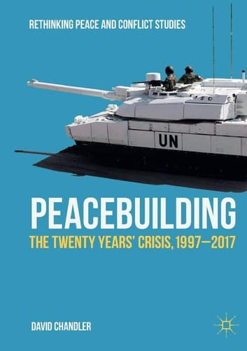 Peacebuilding The Twenty Years’ Crisis, 1997-2017