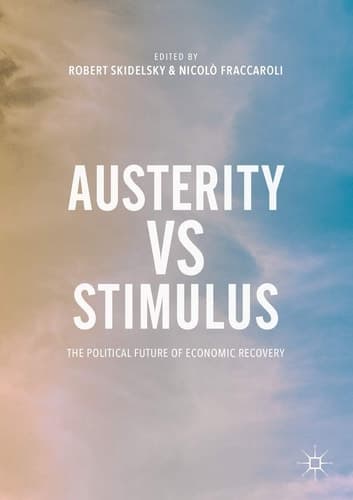Austerity vs Stimulus The Political Future of Economic Recovery