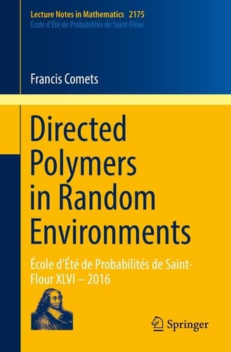 Directed Polymers in Random Environments École d'Été de Probabilités de Saint-Flour XLVI – 2016