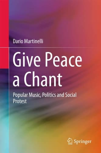 Give Peace a Chant Popular Music, Politics and Social Protest
