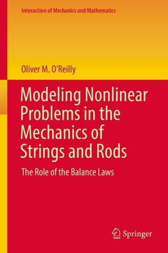 Modeling Nonlinear Problems in the Mechanics of Strings and Rods The Role of the Balance Laws