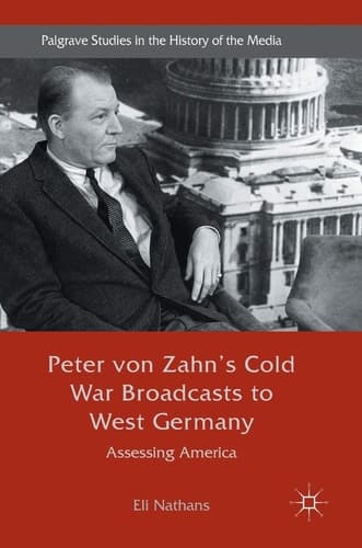 Peter von Zahn's Cold War Broadcasts to West Germany Assessing America