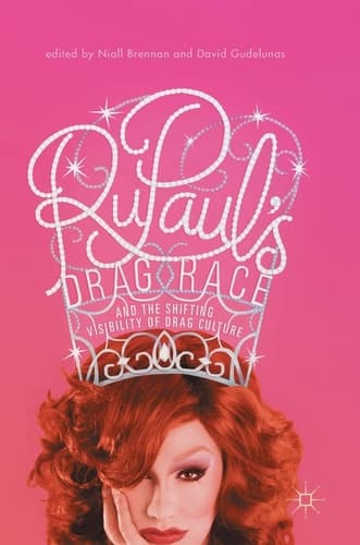 RuPaul’s Drag Race and the Shifting Visibility of Drag Culture The Boundaries of Reality TV