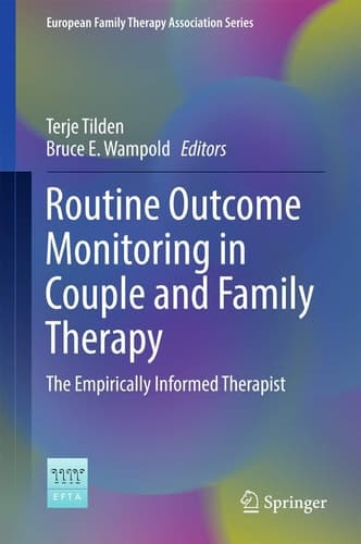 Routine Outcome Monitoring in Couple and Family Therapy The Empirically Informed Therapist
