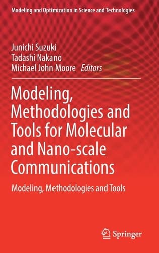 Modeling, Methodologies and Tools for Molecular and Nano-scale Communications Modeling, Methodologies and Tools