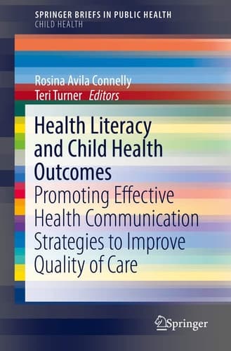 Health Literacy and Child Health Outcomes Promoting Effective Health Communication Strategies to Improve Quality of Care