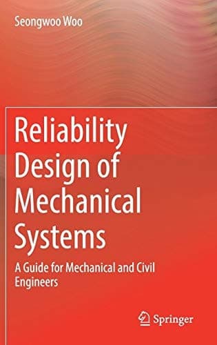 Reliability Design of Mechanical Systems A Guide for Mechanical and Civil Engineers