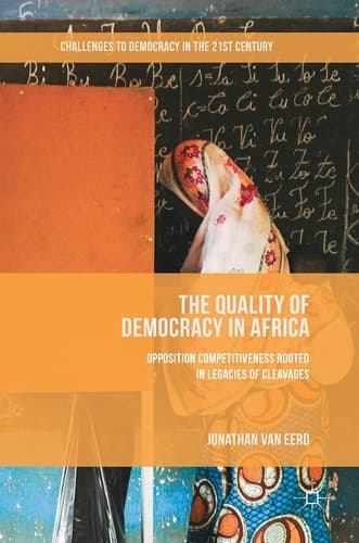 The Quality of Democracy in Africa Opposition Competitiveness Rooted in Legacies of Cleavages