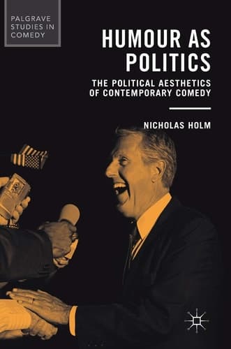 Humour as Politics The Political Aesthetics of Contemporary Comedy