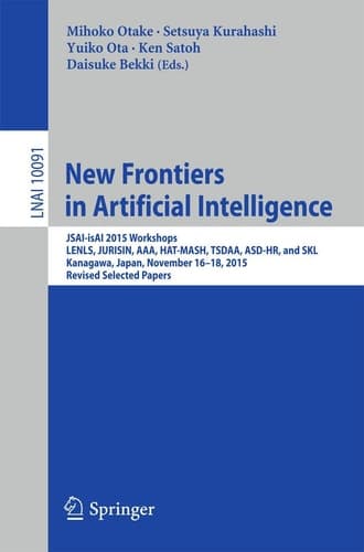 New Frontiers in Artificial Intelligence JSAI-isAI 2015 Workshops, LENLS, JURISIN, AAA, HAT-MASH, TSDAA, ASD-HR, and SKL, Kanagawa, Japan, November 16-18, 2015, Revised Selected Papers