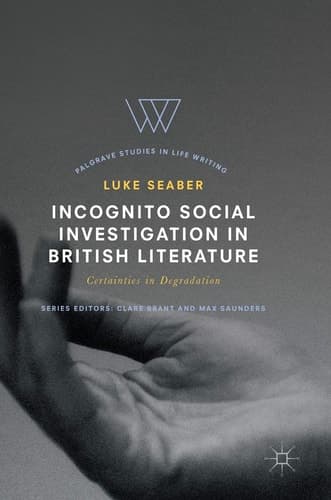 Incognito Social Investigation in British Literature Certainties in Degradation