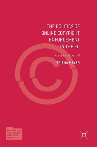 The Politics of Online Copyright Enforcement in the EU Access and Control