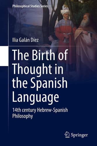 The Birth of Thought in the Spanish Language 14th century Hebrew-Spanish Philosophy