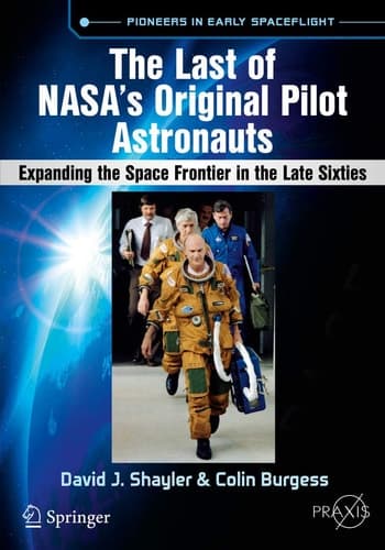 The Last of NASA's Original Pilot Astronauts Expanding the Space Frontier in the Late Sixties