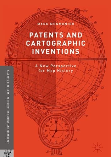 Patents and Cartographic Inventions A New Perspective for Map History