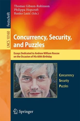 Concurrency, Security, and Puzzles Essays Dedicated to Andrew William Roscoe on the Occasion of His 60th Birthday