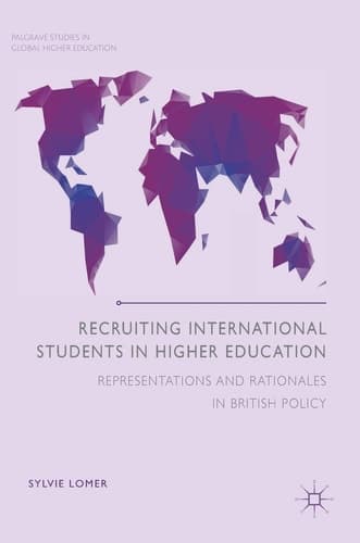 Recruiting International Students in Higher Education Representations and Rationales in British Policy